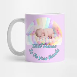 Their Future Is In Your Hands Mug